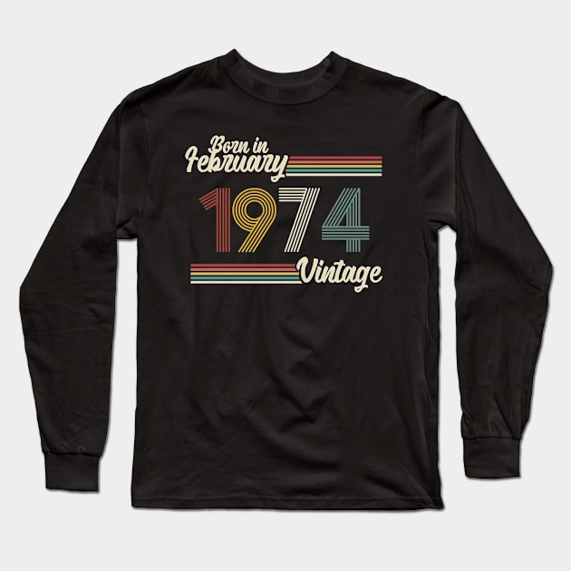 Vintage Born in February 1974 Long Sleeve T-Shirt by Jokowow